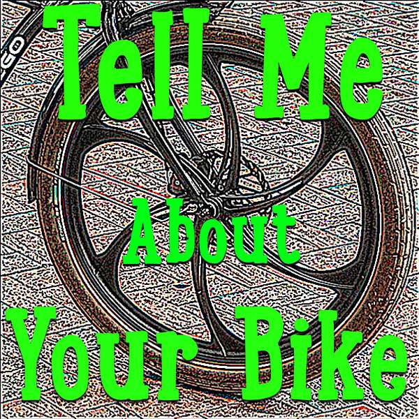 Tell Me About Your Bike Podcast Artwork Image