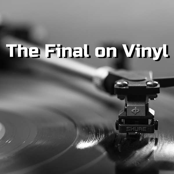 The Final On Vinyl Podcast Artwork Image