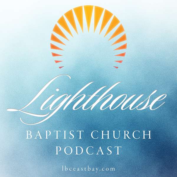 Lighthouse Baptist Church Podcast Podcast Artwork Image