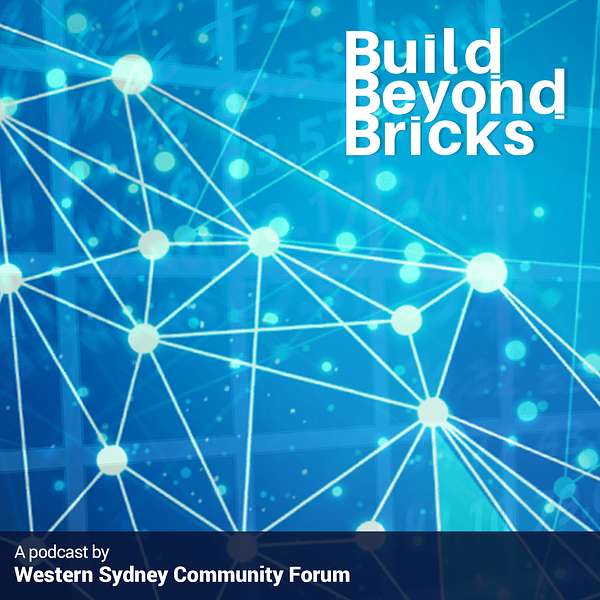 Build Beyond Bricks - Western Sydney Community Forum Podcast Artwork Image