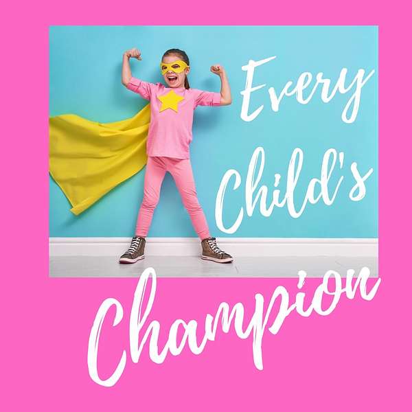 Every Child's Champion Podcast Artwork Image