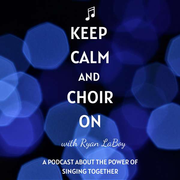 Keep Calm and Choir On  Podcast Artwork Image