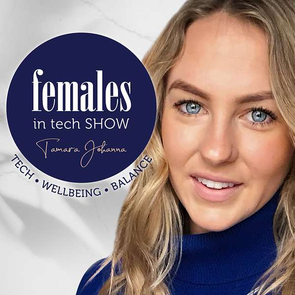 The Females in Tech Show with Tamara Johanna Podcast Artwork Image