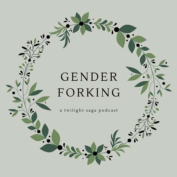 Gender Forking: a Twilight Saga Podcast Podcast Artwork Image