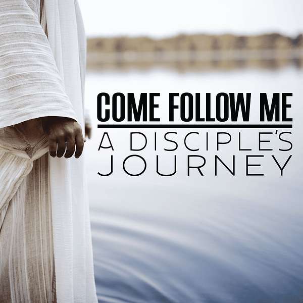 Come Follow Me: A Disciple's Journey  Podcast Artwork Image