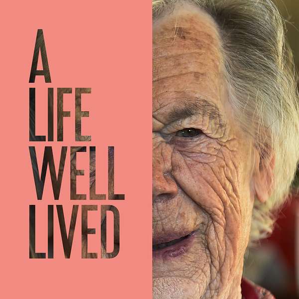 A Life Well Lived Podcast  Podcast Artwork Image
