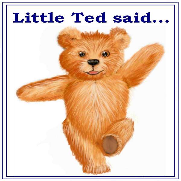 Little Ted said... 5 minute stories for under 5s Podcast Artwork Image