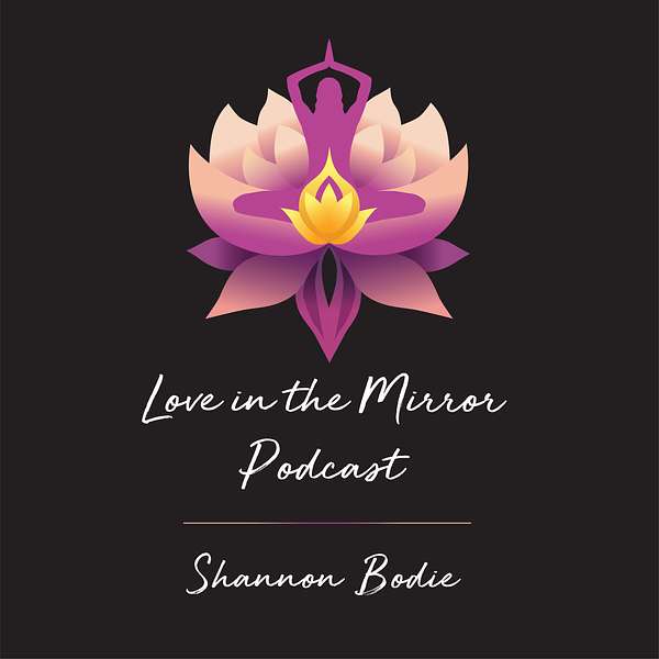 Love in the Mirror Podcast with Shannon Bodie (Arnett) NBC-HWC Podcast Artwork Image