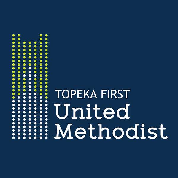 Topeka First United Methodist Church Podcast Artwork Image