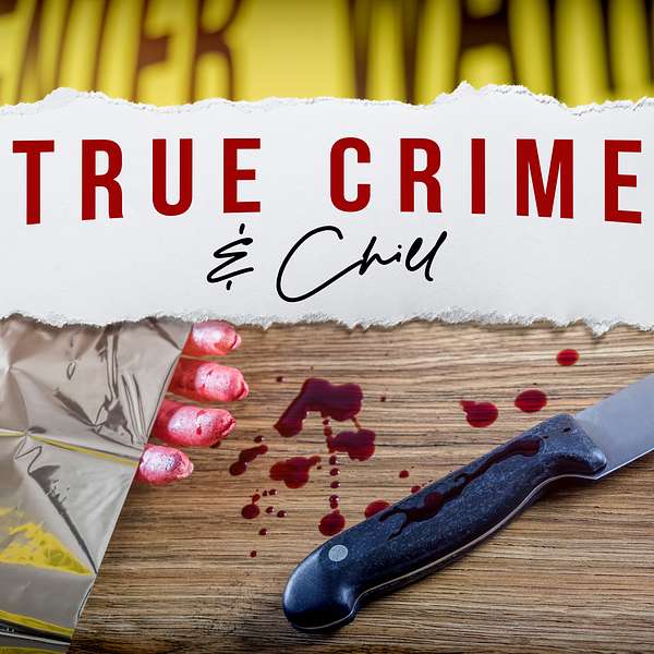 True Crime and Chill Podcast Artwork Image