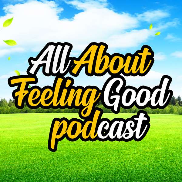 All About Feeling Good Podcast Podcast Artwork Image