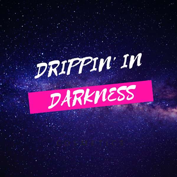Drippin' In Darkness Podcast Artwork Image