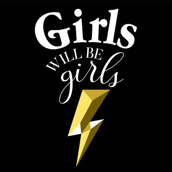 Girls Will Be Girls Podcast Artwork Image