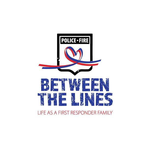 Between the Lines: Life as a First Responder Family Podcast Artwork Image