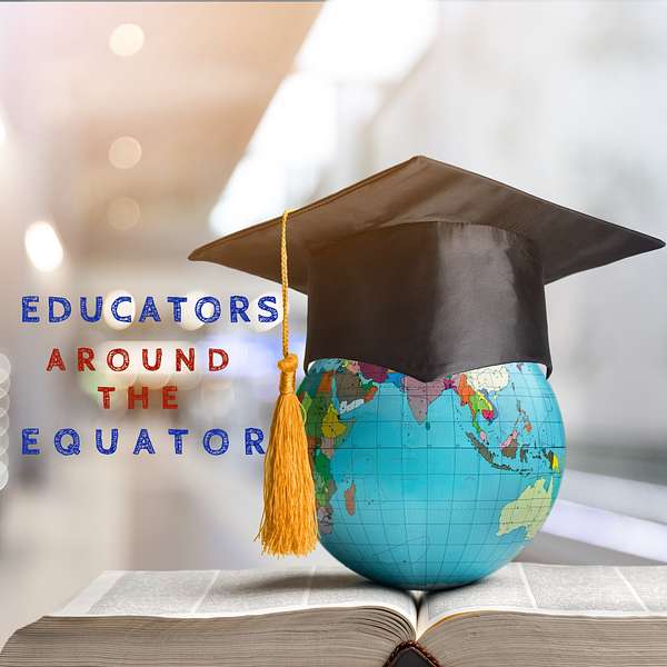 Educators Around The Equator Podcast Artwork Image