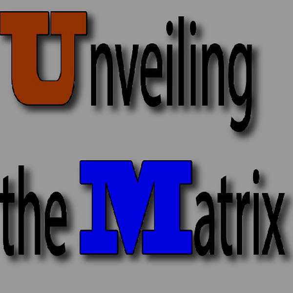 Unveiling the Matrix Podcast Podcast Artwork Image