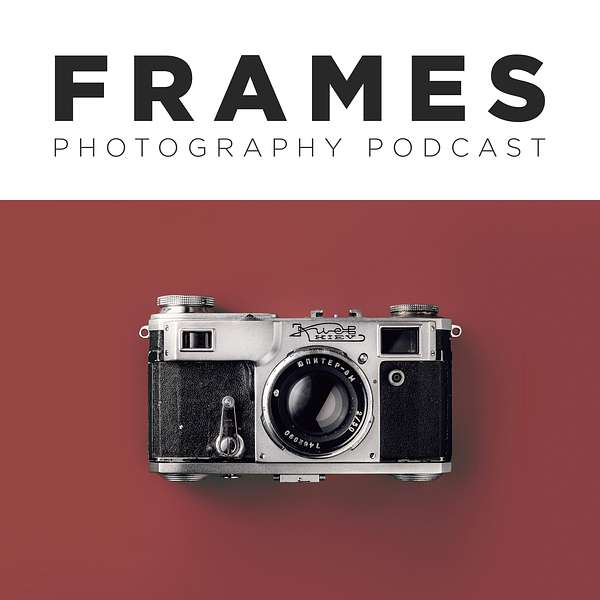 FRAMES Photography Podcast Podcast Artwork Image