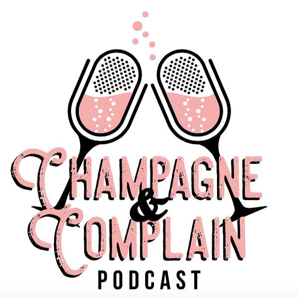 Champagne and Complain  Podcast Artwork Image