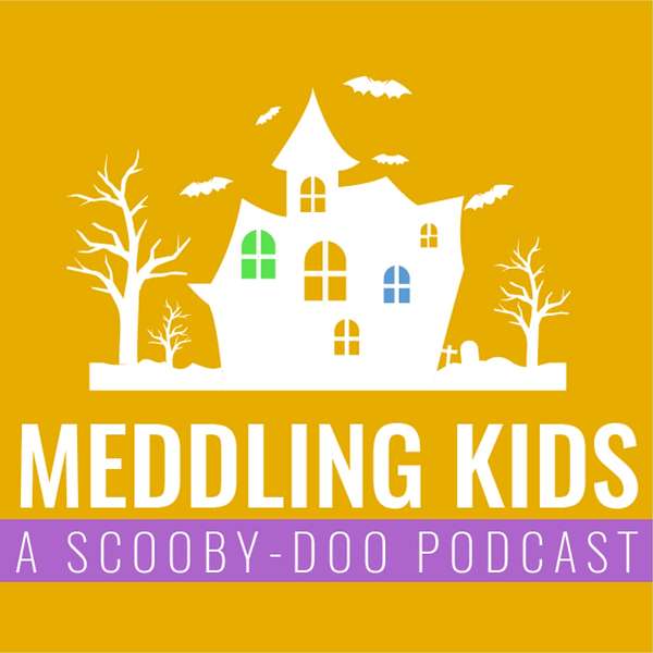 Meddling Kids Podcast - A Groovy Review of Scooby Doo Podcast Artwork Image