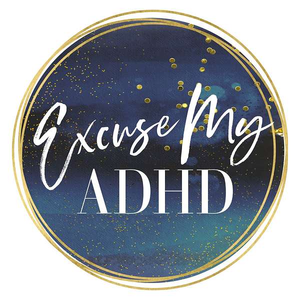 Excuse My ADHD Podcast Artwork Image