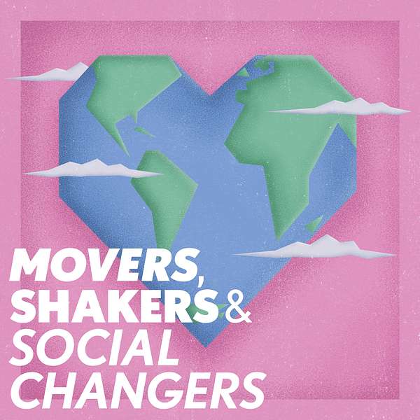 Movers Shakers and Social Changers Podcast Artwork Image
