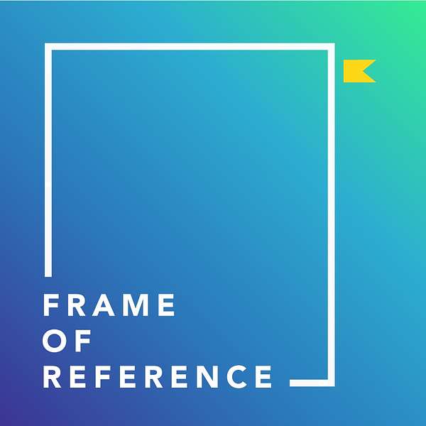 Frame of Reference Podcast Artwork Image