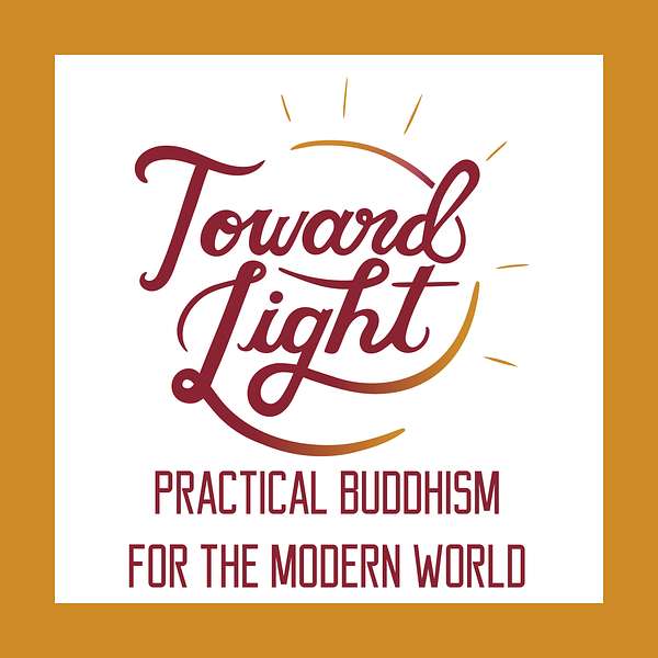 Toward Light: Practical Buddhism for the Modern World Podcast Artwork Image