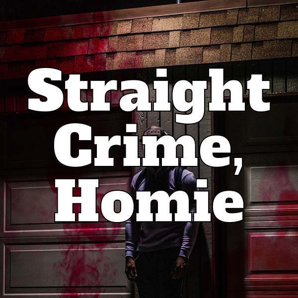 Straight Crime, Homie Podcast Artwork Image