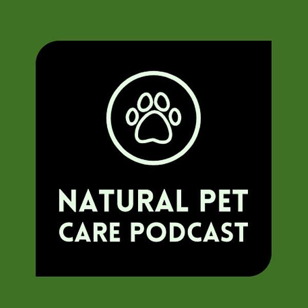 Natural Pet Care Podcast Podcast Artwork Image