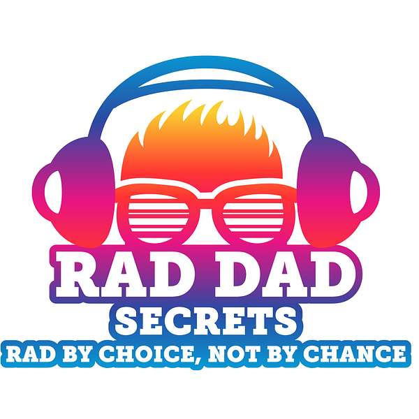 Rad Dad Secrets Podcast Podcast Artwork Image
