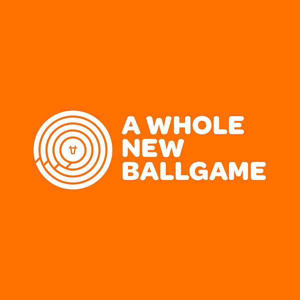 A Whole New Ballgame Podcast Artwork Image
