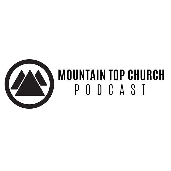 Mountain Top Church Podcast Podcast Artwork Image