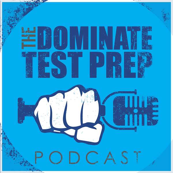 The Dominate Test Prep Podcast Podcast Artwork Image
