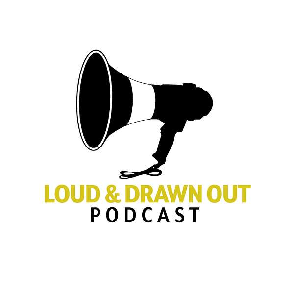 Loud and Drawn Out Podcast Artwork Image