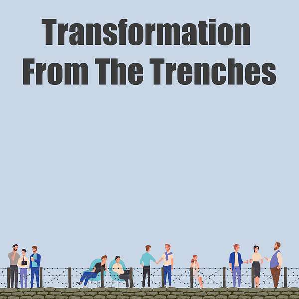 Transformation From The Trenches Podcast Artwork Image