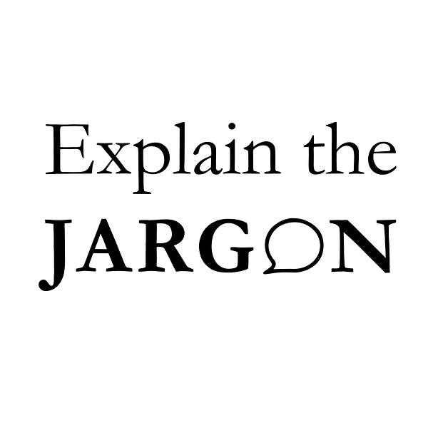 Explain the Jargon Podcast Artwork Image