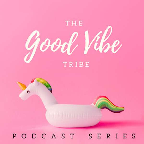 The Good Vibe Tribe Podcast Artwork Image