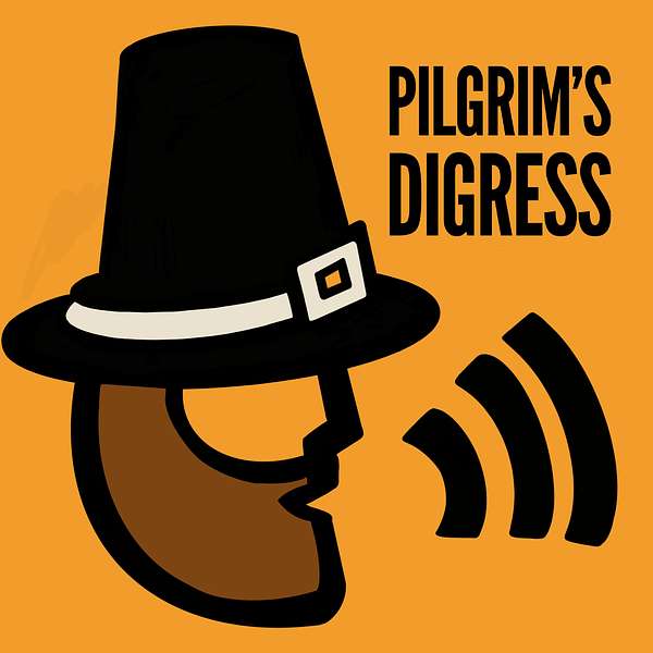 Pilgrim's Digress: “Anything New England” Podcast Artwork Image