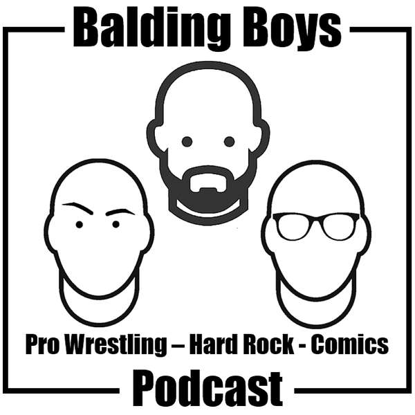 Balding Boys - Pro Wrestling, Hard Rock, Comics Podcast Artwork Image