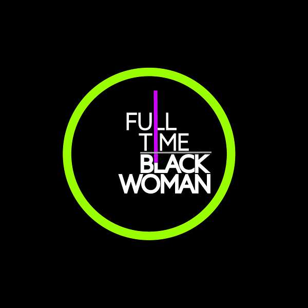 Full-Time Black Woman Podcast Artwork Image