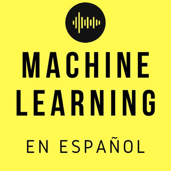 Machine Learning en Español Podcast Artwork Image
