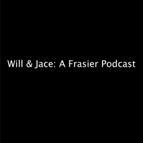 Will & Jace: A Frasier Podcast Podcast Artwork Image
