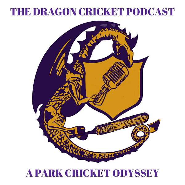 The Dragon Cricket Podcast - A Park Cricket Odyssey Podcast Artwork Image