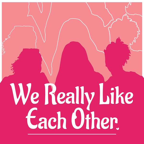 We Really Like Each Other Podcast Artwork Image