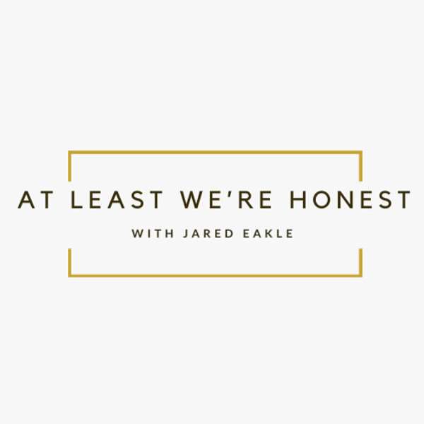 At Least We're Honest Podcast Artwork Image