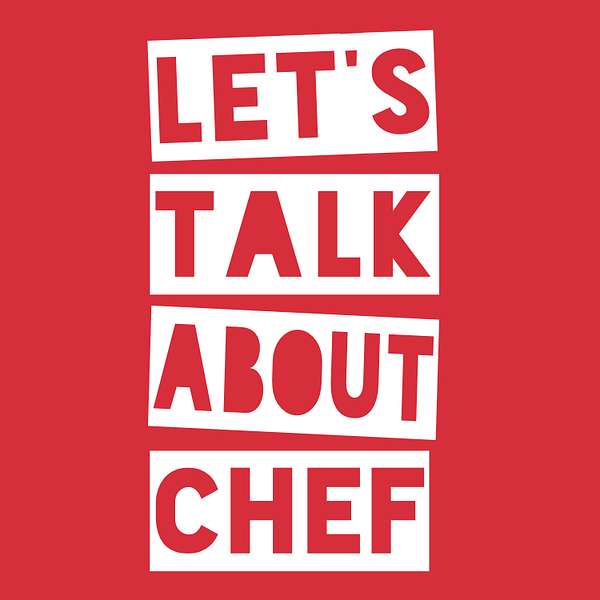 Let's Talk About Chef Podcast Artwork Image