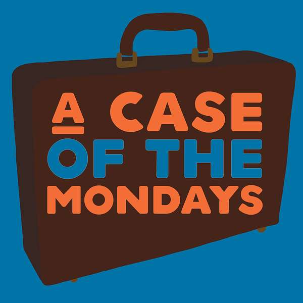 A Case of the Mondays Podcast Artwork Image