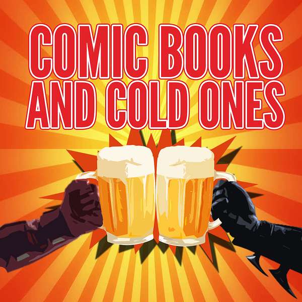 Comic Books and Cold Ones Podcast Artwork Image