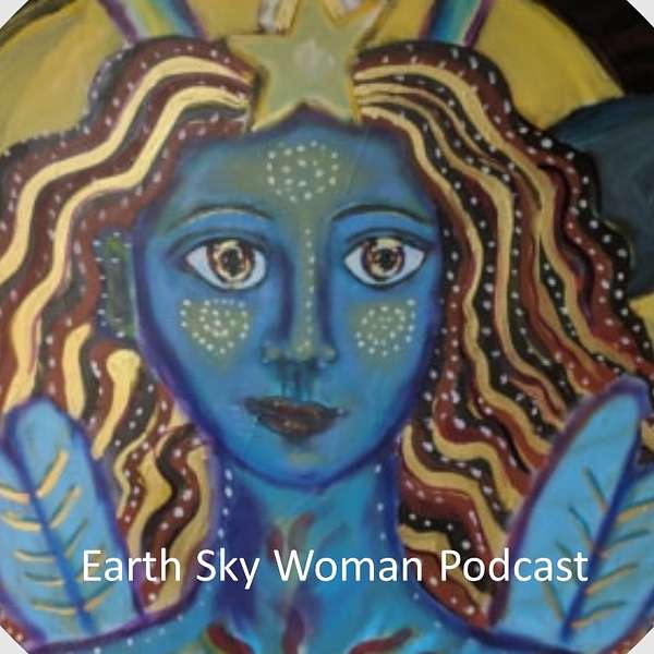 Earth Sky Woman Podcast Podcast Artwork Image