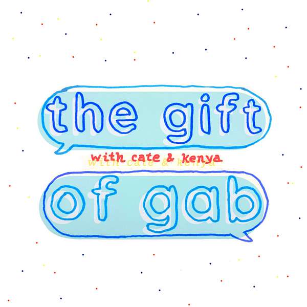 Gift of Gab with Cate & Kenya Podcast Artwork Image